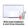 Installation of white board and short throw Interactive projector