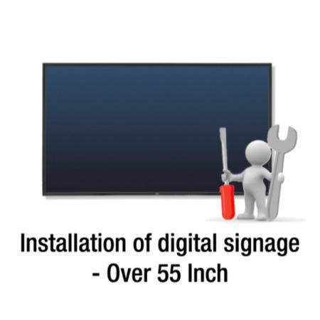 Installation of digital signage - Over 55 inch